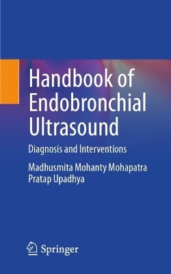Handbook of Endobronchial Ultrasound - Madhusmita Mohanty Mohapatra, Pratap Upadhya