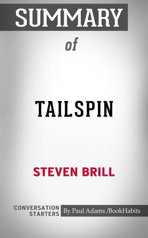 Summary of Tailspin: The People and Forces Behind America's Fifty-Year Fall--and Those Fighting to Reverse It -  Paul Adams