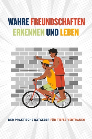 Wahre Freundschaften Erkennen & Leben