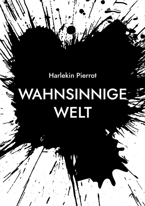 Wahnsinnige Welt - Harlekin Pierrot