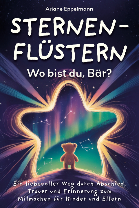 Sternenfl&uuml;stern &ndash; Wo bist du, B&auml;r? - Ariane Eppelmann