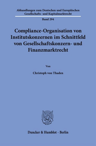 Compliance-Organisation von Institutskonzernen im Schnittfeld von Gesellschaftskonzern- und Finanzmarktrecht