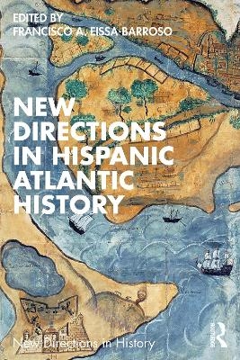 New Directions in Hispanic Atlantic History - 