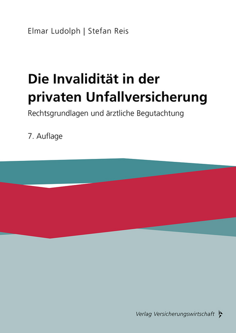 Die Invalidit&auml;t in der privaten Unfallversicherung - Elmar Ludolph, Stefan Reis