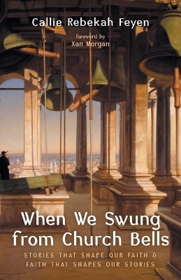 When We Swung from Church Bells