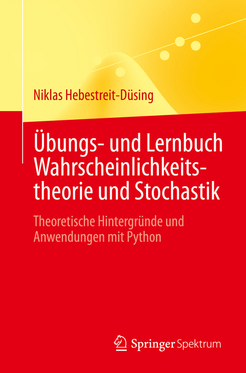 &Uuml;bungs- und Lernbuch Wahrscheinlichkeitstheorie und Stochastik - Niklas Hebestreit-D&uuml;sing
