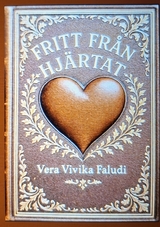 Fritt fr&aring;n hj&auml;rtat - Vera Vivika Faludi