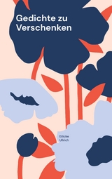 Gedichte zu Verschenken - Eilicke Ullrich
