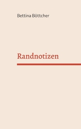 Randnotizen - Bettina B&ouml;ttcher