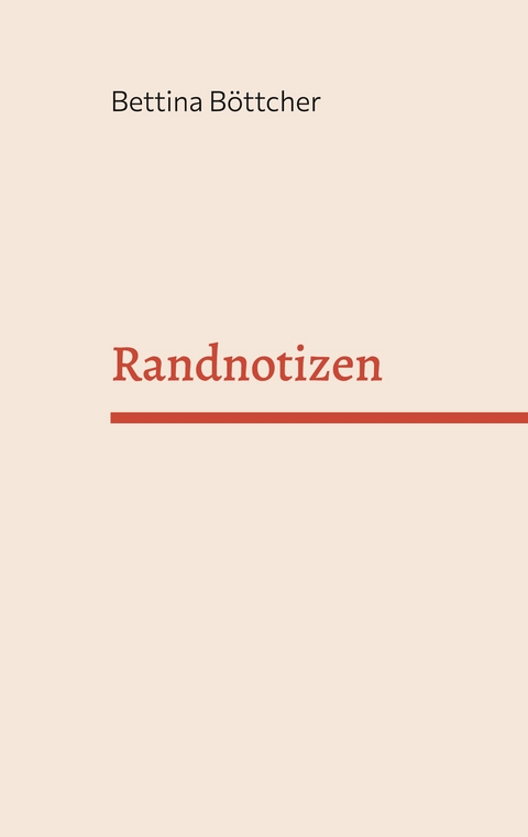 Randnotizen - Bettina B&ouml;ttcher