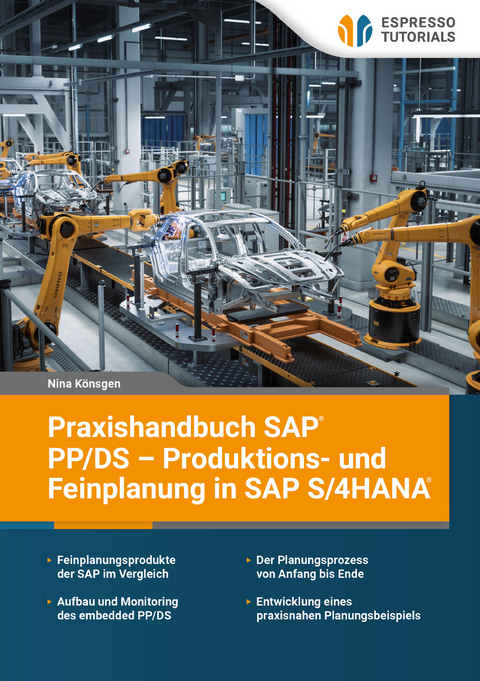 Praxishandbuch SAP PP/DS &ndash; Produktions- und Feinplanung in SAP S/4HANA - Nina K&ouml;nsgen