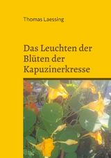 Das Leuchten der Bl&uuml;ten der Kapuzinerkresse - Thomas Laessing