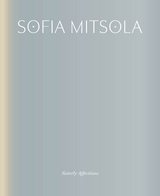 Sofia Mitsola: Sisterly Affections - Jennifer Higgie, Alyce Mahon