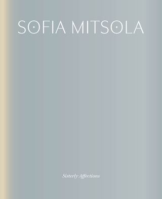 Sofia Mitsola: Sisterly Affections