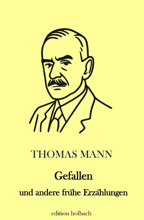 Gefallen und andere fr&uuml;he Erz&auml;hlungen - Thomas Mann