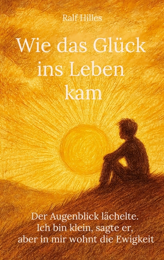 Wie das Glück ins Leben kam