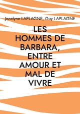 Les hommes de Barbara, entre amour et mal de vivre - Jocelyne Laplagne, Guy Laplagne