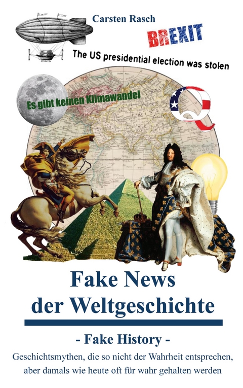 Fake News der Weltgeschichte - Carsten Rasch