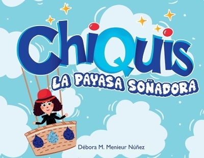 Chiquis La Payasa So&ntilde;adora - D&eacute;bora Menieur N&uacute;&ntilde;ez