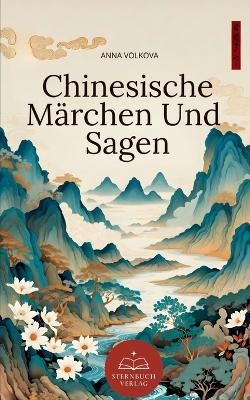 Chinesische M&auml;rchen Und Sagen - Anna Volkova