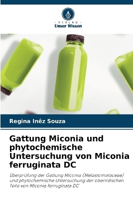 Gattung Miconia und phytochemische Untersuchung von Miconia ferruginata DC