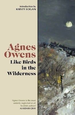 Like Birds in the Wilderness - Agnes Owens