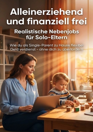 Alleinerziehend und finanziell frei: Realistische Nebenjobs für Solo-Eltern