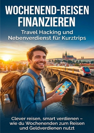 Wochenend-Reisen finanzieren: Travel Hacking und Nebenverdienst für Kurztrips
