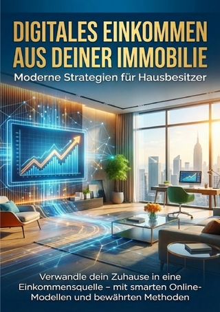 Digitales Einkommen aus deiner Immobilie: Moderne Strategien für Hausbesitzer