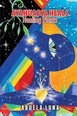 Ayahuasca Heals - Abuela Luna