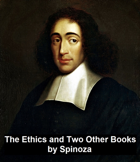 Ethics and Two Other Books -  Baruch Spinoza