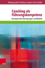 Coaching als F&uuml;hrungskompetenz -  Wolfgang K&uuml;hl,  Erich Sch&auml;fer,  Andreas Lampert