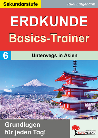 Erdkunde-Basics-Trainer / Band 6: Unterwegs in Asien