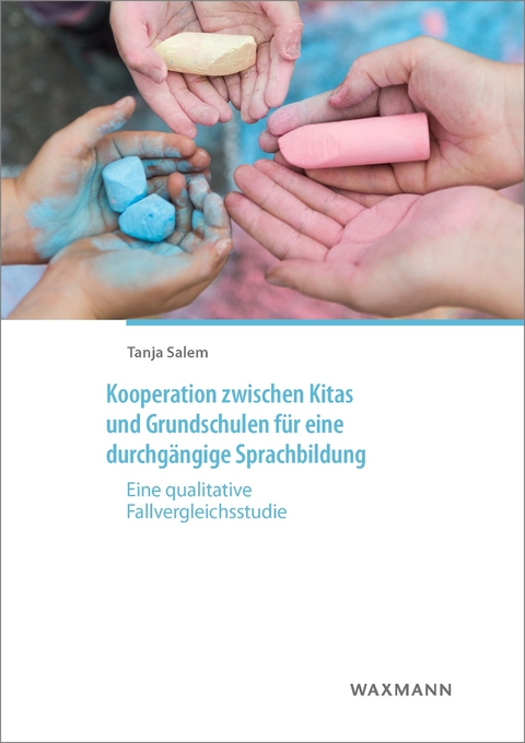 Kooperation zwischen Kitas und Grundschulen f&uuml;r eine durchg&auml;ngige Sprachbildung -  Tanja Salem