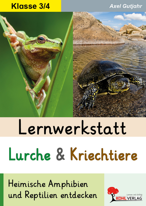 Lernwerkstatt Lurche und Kriechtiere - Axel Gutjahr