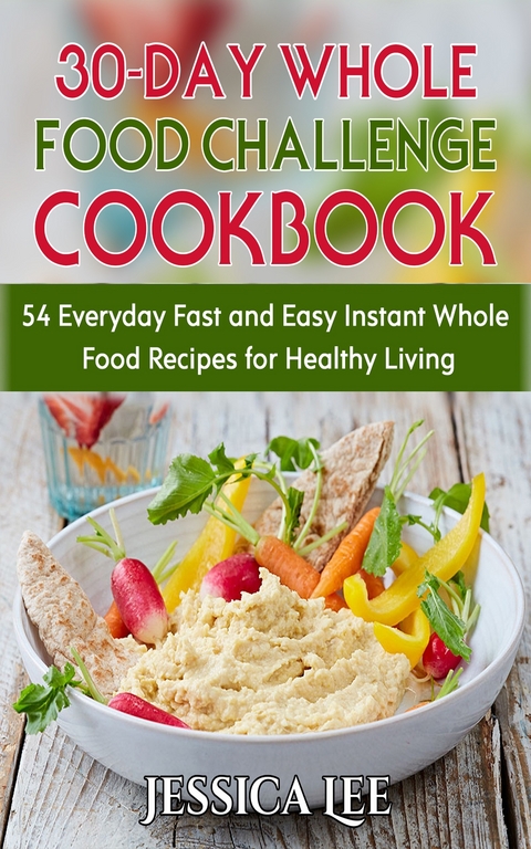 30-Day Whole Food Challenge Cookbook -  Jessica Lee
