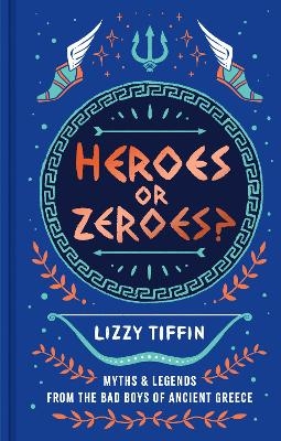 Heroes or Zeroes? - Lizzy Tiffin