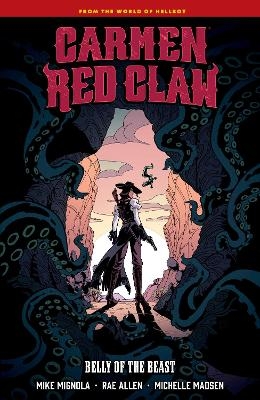 Carmen Red Claw: Belly of the Beast - Mike Mignola, Rae Allen