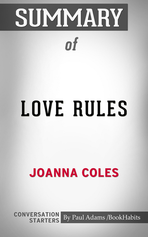 Summary of Love Rules: How to Find a Real Relationship in a Digital World -  Paul Adams