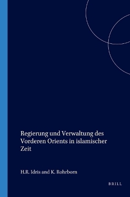 Regierung und Verwaltung des Vorderen Orients in islamischer Zeit