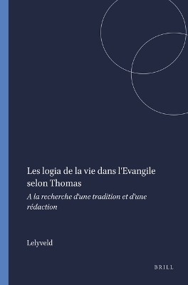 Les logia de la vie dans l'Evangile selon Thomas -  Lelyveld
