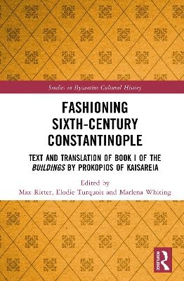 Fashioning Sixth-Century Constantinople