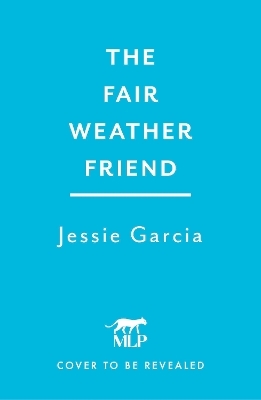 The Fair Weather Friend - Jessie Garcia