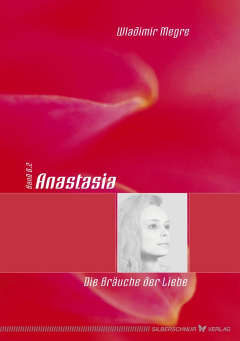 Anastasia - Die Br&auml;uche der Liebe - Wladimir Megre