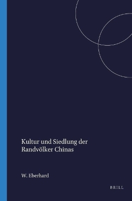 Kultur und Siedlung der Randv&ouml;lker Chinas -  Eberhard