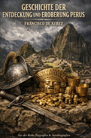 Biografien & Autobiografien / Geschichte der Entdeckung und Eroberung Perus Francisco de Xerez