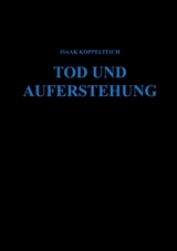Tod und Auferstehung - Isaak Koppelteich