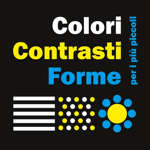 Colori, contrasti e forme per i pi&ugrave; piccoli - Astrid Eldflug