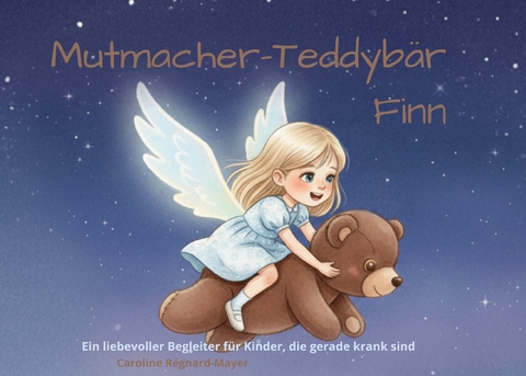 Mutmacher-Teddyb&auml;r Finn - Caroline R&eacute;gnard-Mayer