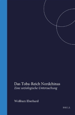 Das Toba-Reich Nordchinas -  Eberhard